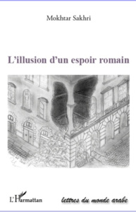 L'illusion d'un espoir romain - Sakhri Mokhtar