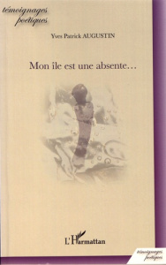 Mon île est une absente... - Augustin Yves Patrick