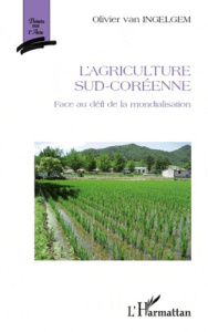 L'agriculture sud-coréenne. Face au défi de la mondialisation - Van Ingelgem Olivier
