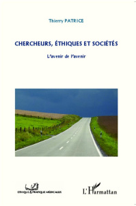 Chercheurs, éthiques et sociétés. L'avenir de l'avenir - Patrice Thierry