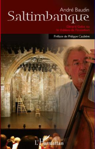 SALTIMBANQUE GERARD GELAS OU LE THEATRE DE L'INCONFORT - BAUDIN ANDRE