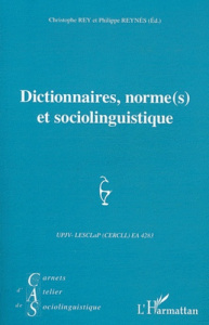 Carnets d'Atelier de Sociolinguistique N° 5/2011 : Dictionnaires, norme(s) et sociolinguistique - Rey Christophe ; Reynés Philippe
