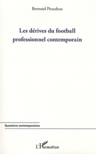 Les dérives du football professionnel contemporain - Piraudeau Bertrand