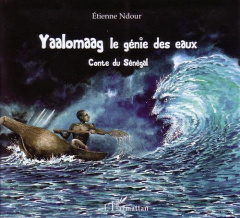 Yaalomaag le génie des eaux. Conte du Sénégal - Ndour Etienne