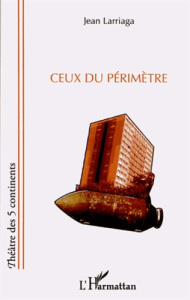 Ceux du périmètre - Larriaga Jean