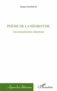 Poésie de la négritude. Une revendication identitaire - Dramé Mansour