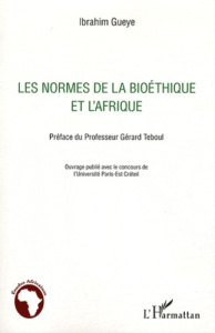 Les normes de la bioéthique et l'Afrique - Gueye Ibrahim ; Teboul Gérard
