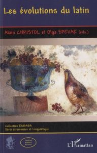 Les évolutions du latin - Christol Alain ; Spevak Olga