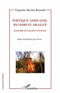 Poétique africaine, rythme et oralité. L'exemple de la poésie ivoirienne - Kouadio N'guettia Martin ; Derive Jean
