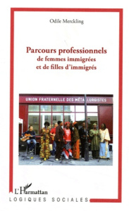 Parcours professionnels de femmes immigrées et de filles d'immigrés - Merckling Odile