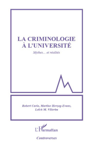 La criminologie à l'université. Mythes... et réalités - Cario Robert ; Herzog-Evans Martine ; Villerbu Loi