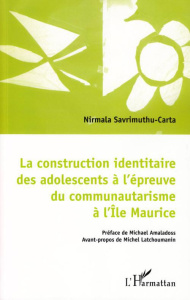 La construction identitaire des adolescents à l'épreuve du communautarisme à l'île Maurice - Savrimuthu-Carta Nirmala ; Amaladoss Michaël ; Lat