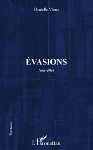 Evasions. Nouvelles - Vioux Danielle