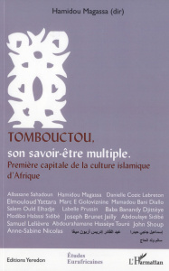 Tombouctou, son savoir-être multiple. Première capitale de la culture islamique d'Afrique - Magassa Hamidou