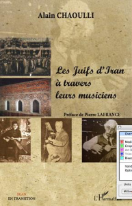 Les Juifs d'Iran à travers leurs musiciens - Chaoulli Alain ; Lafrance Pierre