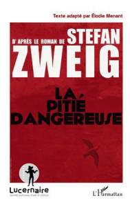 La pitié dangereuse - Menant Elodie ; Zweig Stefan