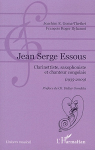Jean Serge Essous. Clarinettiste, saxophoniste et chanteur congolais (1935-2009) - Goma-Thethet Joachim Emmanuel ; Byhamot François R