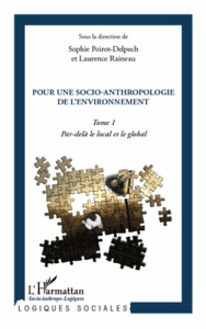 Pour une socio-anthropologie de l'environnement. Tome 1, Par-delà le local et le global - Poirot-Delpech Sophie ; Raineau Laurence