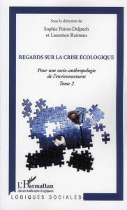 Pour une socio-anthropologie de l'environnement. Tome 2, Regards sur la crise économique - Poirot-Delpech Sophie ; Raineau Laurence