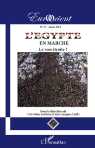 EurOrient N° 37 : L'Egypte en marche. La voie étroite ? - Lochon Christian ; Luthi Jean-Jacques