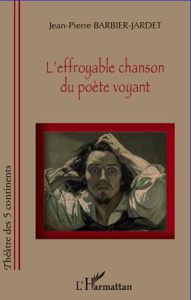 L'effroyable chanson du poète voyant - Barbier-Jardet Jean-Pierre