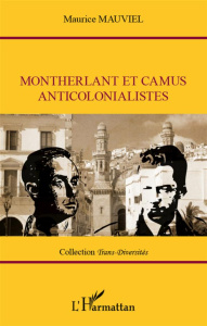 Montherlant et Camus anticolonialistes - Mauviel Maurice