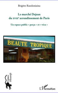 Le marché Dejean du XVIIIe arrondissement de Paris. Un espace public "perçu" et "vécu" - Rasoloniaina Brigitte