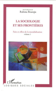 La sociologie et ses frontières. Faits et effets de la mondialisation volume 1 - Bourqia Rahma