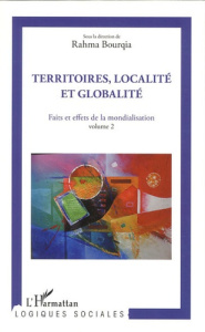Territoires, localité et globalité. Faits et effets de la mondialisation volume 2 - Bourqia Rahma