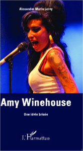 Amy Winehouse. Une idole brisée - Leroy Alexander Maria