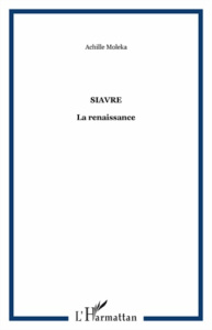 Siavre. La renaissance - Moleka Achile