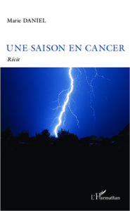 Une saison en cancer. Récit - Daniel Marie