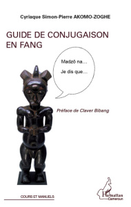 Guide de conjugaison en fang - Akomo-Zoghe Cyriaque Simon-Pierre ; Bibang Claver