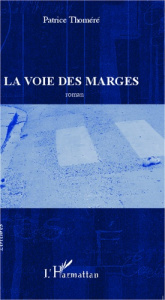La Voie des marges. roman - Thomere Patrice