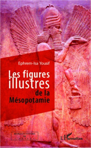 Les figures illustres de la mésopotamie - Yousif Ephrem-Isa