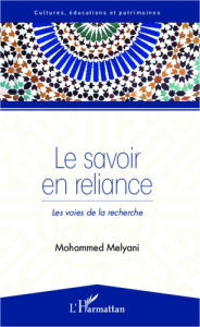 Le savoir en reliance. Les voies de la recherche - Melyani Mohammed
