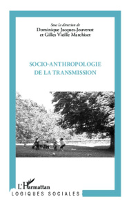 Socio-anthropologie de la transmission - Jacques-Jouvenot Dominique ; Vieille Marchiset Gil