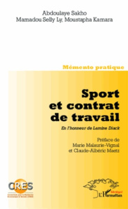 Sport et contrat de travail. En l'honneur de Lamine Diack. Memento pratique-Co-édition CRES - Kamara Moustapha ; Sakho Abdoulaye