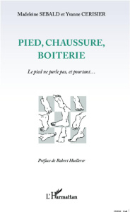 Pied, chaussure, boiterie. Le pied ne parle pas, et pourtant... - Sebald Madeleine ; Hoellerer Robert