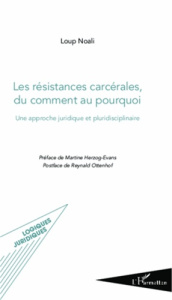 Les résistances carcérales, du comment au pourquoi. Une approche juridique et pluridisciplinaire - Noali Loup