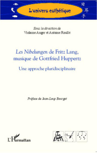 Les nibelungen de Fritz Lang, musique de Gottfried Huppertz - Anger Violaine ; Roullé Antoine