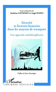 Sécurité et facteurs humains dans les moyens de transport. Une approche multidisciplinaire - Gaymard Sandrine ; Egido Angel ; Soumagne Jean