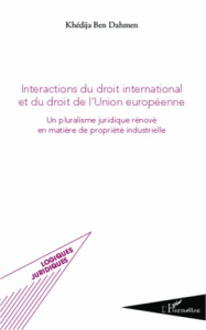 Interactions du droit international et du droit de l'Union européenne. Un pluralisme juridique rénov - Ben Dahmen Khédija ; Bergé Jean-Sylvestre