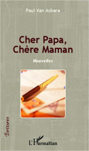 Cher Papa, chère Maman. Nouvelles - Van Ackere Paul