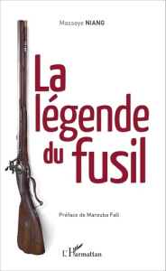 La légende du fusil - Niang Masseye ; Fall Marouba
