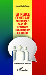 La place centrale du français dans les héritages linguistiques du wolof - Niasse Ahmed Khalifa ; Cissé Momar