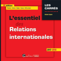 L'essentiel des relations internationales 2017-2018 - Gazano Antoine