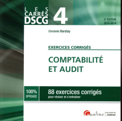 Comptabilité et audit exercices corrigés 2018-2019 / 88 exercices corrigés pour réviser et s'entraîn - Baratay Christelle