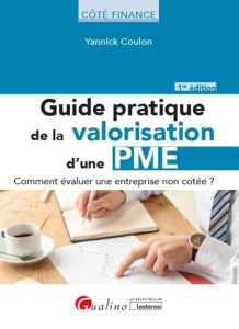 Guide pratique de la valorisation d'une pme - comment évaluer une entreprise non cotée ? - Coulon Yannick
