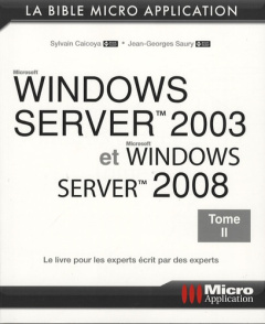 Windows Server 2003 et Windows Server 2008. Tome 2 - Caicoya Sylvain ; Saury Jean-Georges